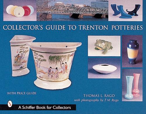 COLLECTORS GUIDE TO TRENTON POTTERIES (Schiffer Book for Collectors with Price Guide