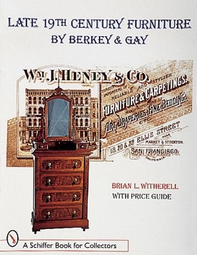 LATE 19TH CENTURY FURNITURE BY BERKEY GA (Schiffer Book for Collectors