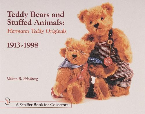 Teddy Bears and Stuffed Animals: Hermann Teddy Originals®, 1913-1998 (Schiffer Book for Collectors