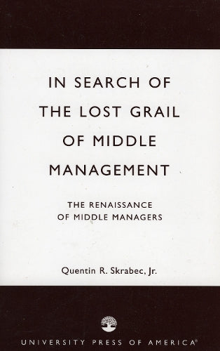 In Search of the Lost Grail of Middle Management