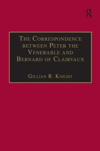 The Correspondence between Peter the Venerable and Bernard of Clairvaux: A Semantic and Structural Analysis (Church, Faith and Culture in the Medieval West