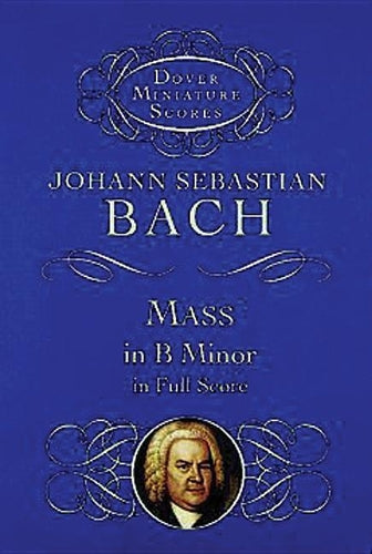 Mass In B Minor BWV 232 - Dover Miniature Score
