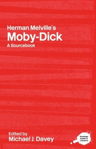 Herman Melville's Moby-Dick: A Routledge Study Guide and Sourcebook (Routledge Guides to Literature