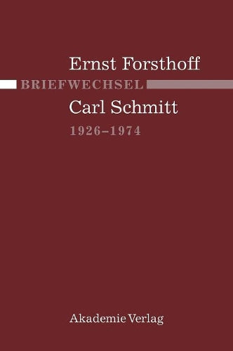 Briefwechsel Ernst Forsthoff - Carl Schmitt 1926-1974