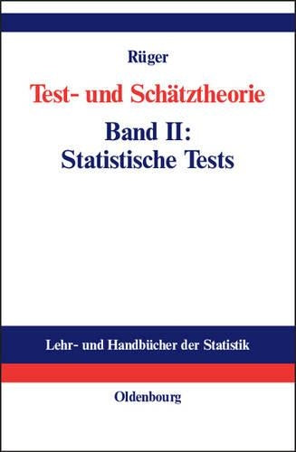 Test- und Schätztheorie: Band II: Statistische Tests (Lehr- und Handbücher der Statistik) (German Edition