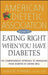 American Dietetic Association Guide to Eating Right When You Have Diabetes