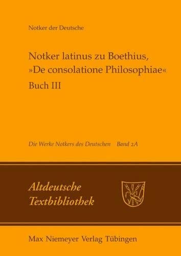 Notker latinus zu Boethius, »De consolatione Philosophiae«: Buch III: Kommentar (Altdeutsche Textbibliothek, 121) (German Edition