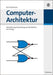 Computer-Architektur: Modellierung, Entwicklung und Verifikation mit Verilog (Grundlagen der Elektro- und Informationstechnik) (German Edition