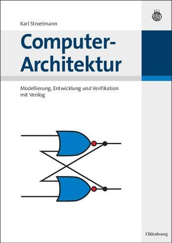 Computer-Architektur: Modellierung, Entwicklung und Verifikation mit Verilog (Grundlagen der Elektro- und Informationstechnik) (German Edition