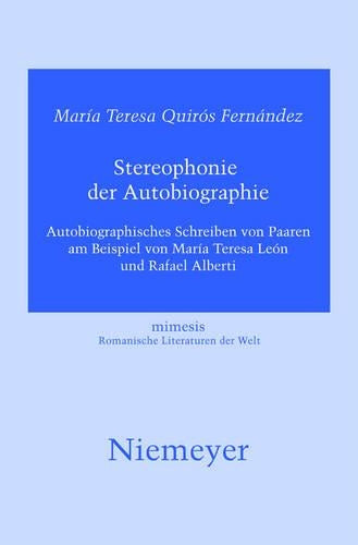 Stereophonie der Autobiographie: Autobiographisches Schreiben von Paaren am Beispiel von María Teresa León und Rafael Alberti (Mimesis, 48) (German Edition