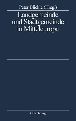 Landgemeinde und Stadtgemeinde in Mitteleuropa: Ein struktureller Vergleich (German Edition