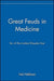 Great Feuds in Medicine