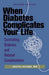 When Diabetes Complicates Your Life