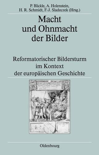 Macht und Ohnmacht der Bilder: Reformatorischer Bildersturm im Kontext der europäischen Geschichte (Historische Zeitschrift) (German Edition