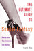 The Ultimate Guide to Sexual Fantasy: How to Have Incredible Sex with Role Play, Sex Games, Erotic Massage, BDSM and More (Ultimate Guides