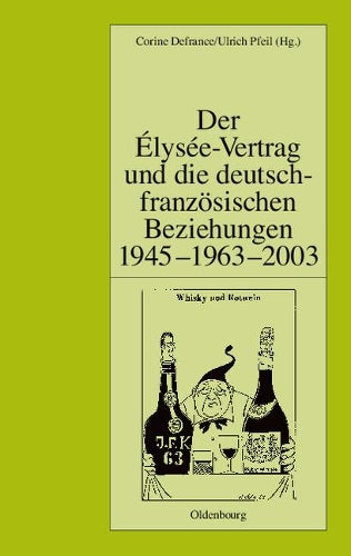 Der Élysée-Vertrag und die deutsch-französischen Beziehungen 1945 - 1963 - 2003 (Pariser Historische Studien, 71) (German Edition