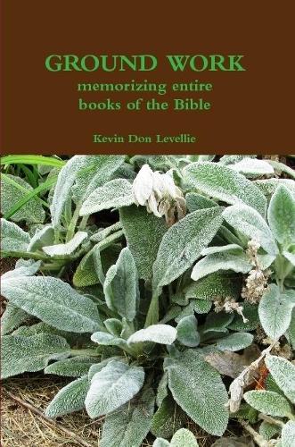 GROUND WORK memorizing entire books of the Bible