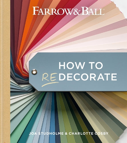 Farrow and Ball How to Redecorate: Transform your home with paint & paper (Farrow & Ball
