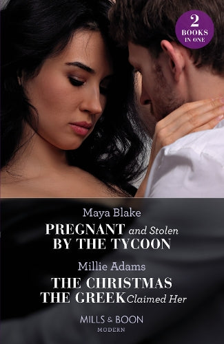 Pregnant And Stolen By The Tycoon / The Christmas The Greek Claimed Her: Pregnant and Stolen by the Tycoon / The Christmas the Greek Claimed Her (From Destitute to Diamonds