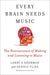 Every Brain Needs Music