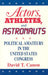 Actors, Athletes, and Astronauts