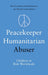 Peacekeeper, Humanitarian, Abuser
