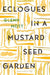 Eclogues in a Mustard Seed Garden
