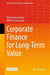 Corporate Finance for Long-Term Value (Springer Texts in Business and Economics
