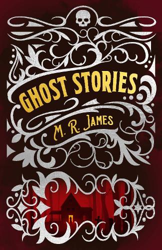 M. R. James Ghost Stories (Arcturus Classic Mysteries and Marvels
