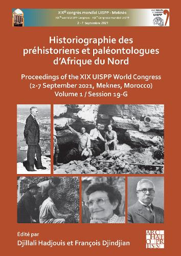 Historiographie des préhistoriens et paléontologues d’Afrique du Nord: Proceedings of the XIX UISPP World Congress (2-7 September 2021, Meknes, ... (Proceedings of the UISPP World Congress