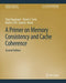 A Primer on Memory Consistency and Cache Coherence, Second Edition