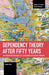 Dependency Theory After Fifty Years: The Continuing Relevance of Latin American Critical Thought (Studies in Critical Social Sciences