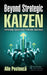 Beyond Strategic Kaizen