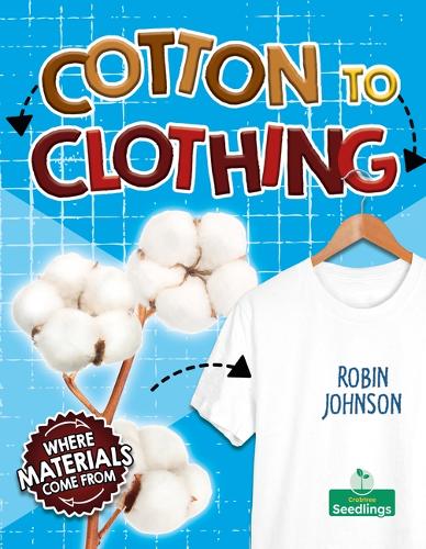 Cotton to Clothing (Where Materials Come from