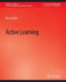 Active Learning (Synthesis Lectures on Artificial Intelligence and Machine Learning