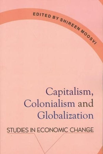 Capitalism, Colonialism & Globalization – Studies in Economic Change