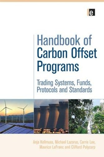 Handbook of Carbon Offset Programs: Trading Systems, Funds, Protocols and Standards (Environmental Market Insights