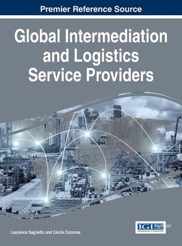 Global Intermediation and Logistics Service Providers (Advances in Logistics, Operations, and Management Science