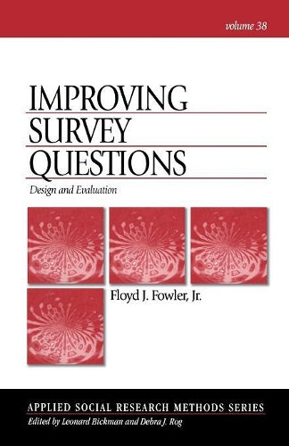 Improving Survey Questions: Design and Evaluation: 38 (Applied Social Research Methods