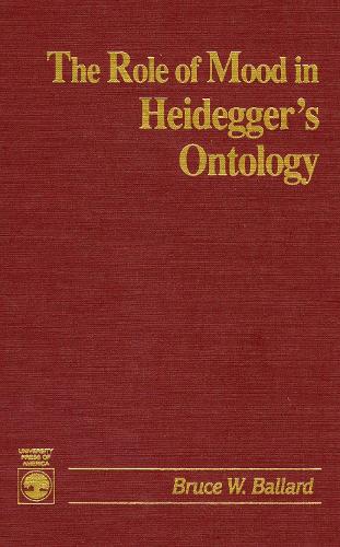 The Role of Mood in Heidegger's Ontology