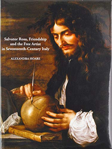 Salvator Rosa Friendship And The Free Artist In Seventeenth-Century Italy