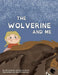 The Wolverine and Me (The Canadian Wildlife Series
