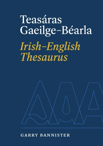 Teasáras Gaeilge-Béarla | Irish-English Thesaurus: Irish-English (English and Irish Edition