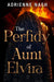 The Perfidy of Aunt Elvira