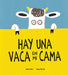 Hay una vaca en mi cama