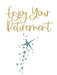 Enjoy Your Retirement