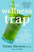 The Wellness Trap