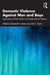 Domestic Violence Against Men and Boys