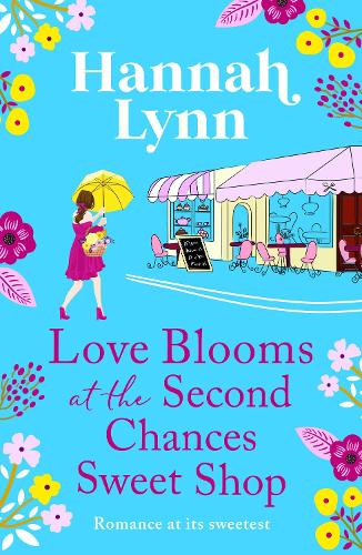 Love Blooms at the Second Chances Sweet Shop: The perfect feel-good romance from Hannah Lynn for 2023 (The Holly Berry Sweet Shop Series, 2