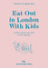 Eat Out in London with Kids